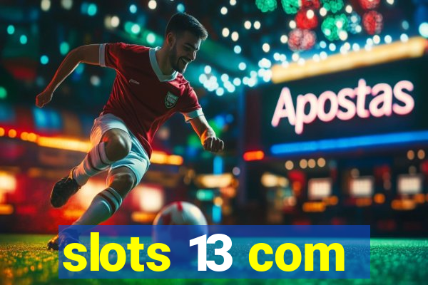 slots 13 com